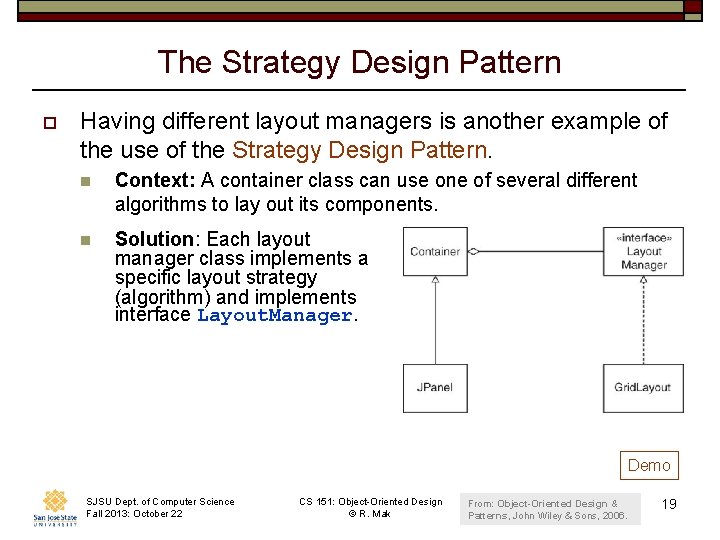 The Strategy Design Pattern o Having different layout managers is another example of the