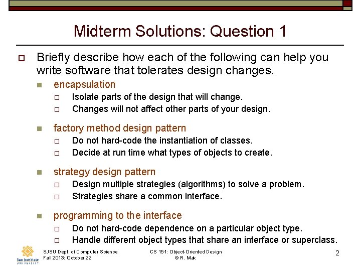 Midterm Solutions: Question 1 o Briefly describe how each of the following can help