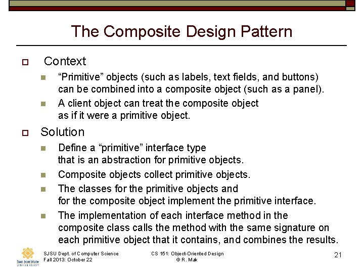 The Composite Design Pattern o Context n n o “Primitive” objects (such as labels,