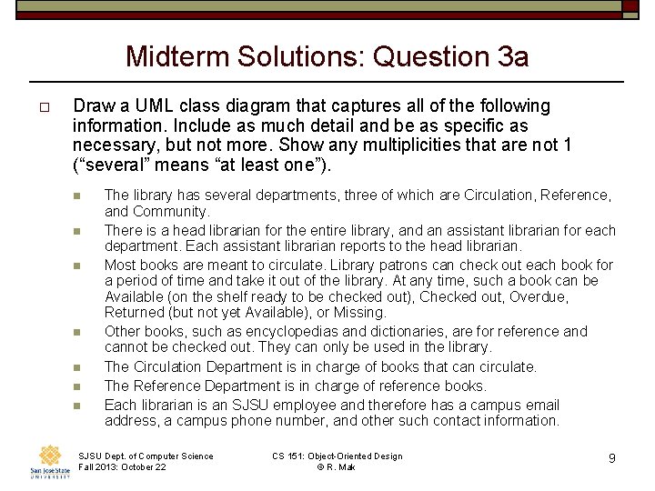 Midterm Solutions: Question 3 a o Draw a UML class diagram that captures all