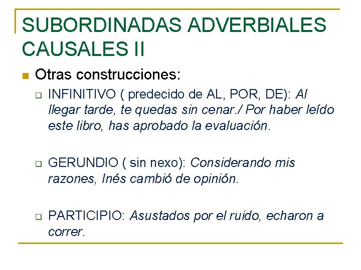 SUBORDINADAS ADVERBIALES CAUSALES II n Otras construcciones: q q q INFINITIVO ( predecido de SUBORDINADAS ADVERBIALES CAUSALES II n Otras construcciones: q q q INFINITIVO ( predecido de