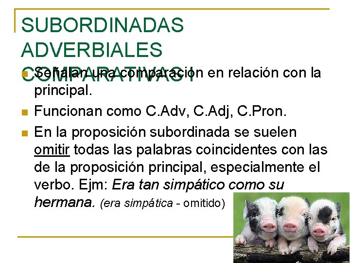 SUBORDINADAS ADVERBIALES n Señalan una comparación COMPARATIVAS I en relación con la n n