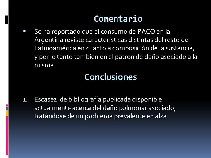 Comentario Se ha reportado que el consumo de PACO en la Argentina reviste características