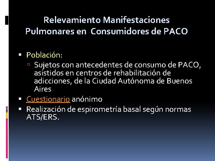 Relevamiento Manifestaciones Pulmonares en Consumidores de PACO Población: Sujetos con antecedentes de consumo de