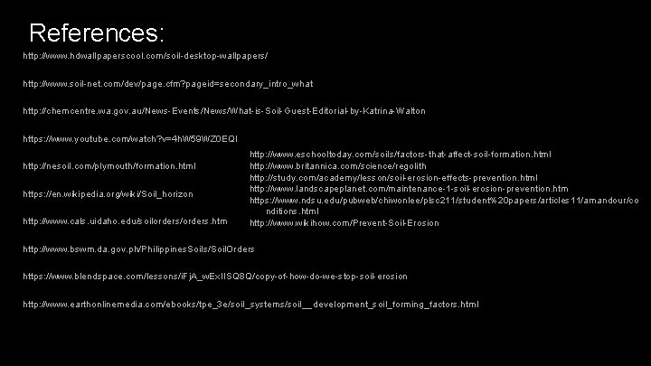 References: http: //www. hdwallpaperscool. com/soil-desktop-wallpapers/ http: //www. soil-net. com/dev/page. cfm? pageid=secondary_intro_what http: //chemcentre. wa.