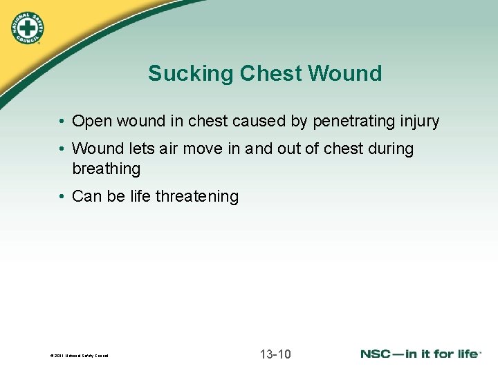 Sucking Chest Wound • Open wound in chest caused by penetrating injury • Wound
