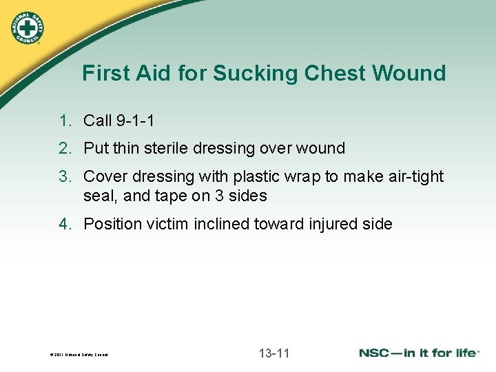 First Aid for Sucking Chest Wound 1. Call 9 -1 -1 2. Put thin