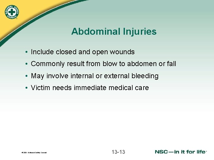Abdominal Injuries • Include closed and open wounds • Commonly result from blow to