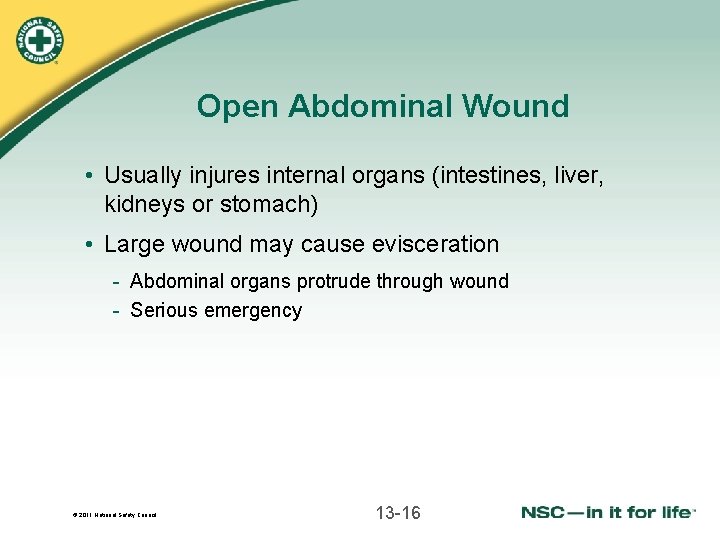 Open Abdominal Wound • Usually injures internal organs (intestines, liver, kidneys or stomach) •