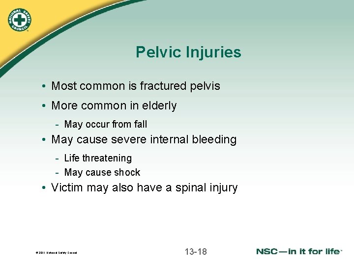 Pelvic Injuries • Most common is fractured pelvis • More common in elderly -