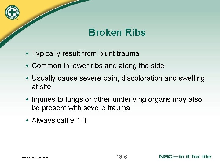 Broken Ribs • Typically result from blunt trauma • Common in lower ribs and