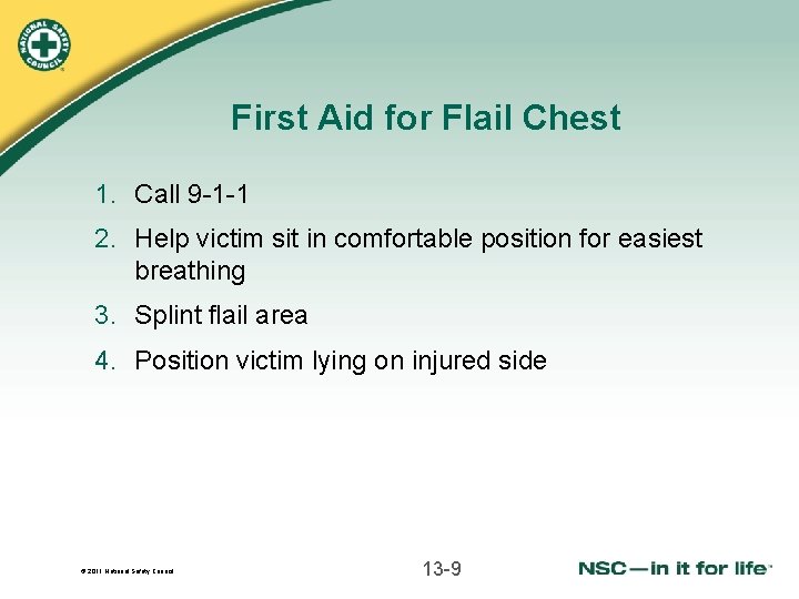 First Aid for Flail Chest 1. Call 9 -1 -1 2. Help victim sit