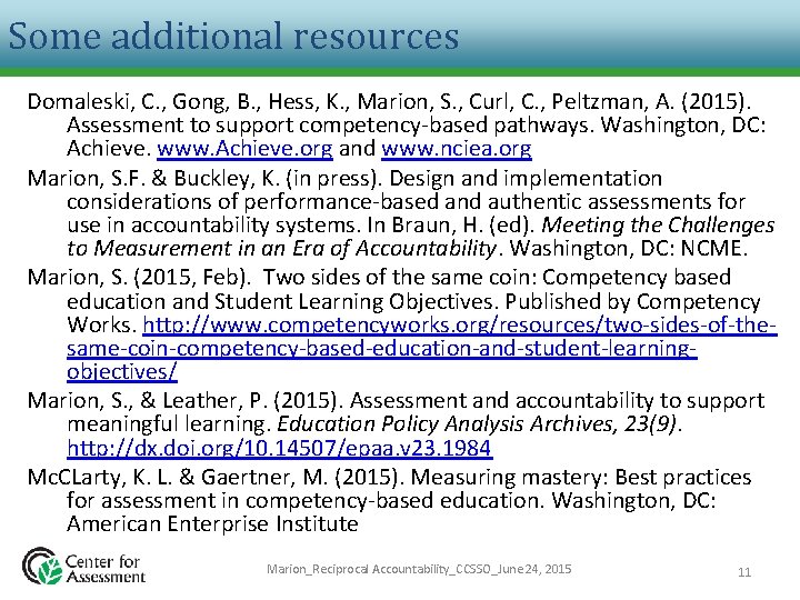 Some additional resources Domaleski, C. , Gong, B. , Hess, K. , Marion, S.