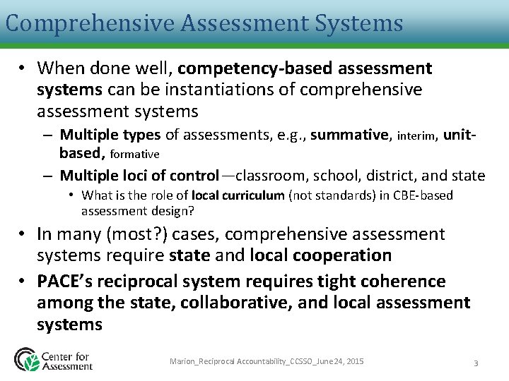 Comprehensive Assessment Systems • When done well, competency-based assessment systems can be instantiations of
