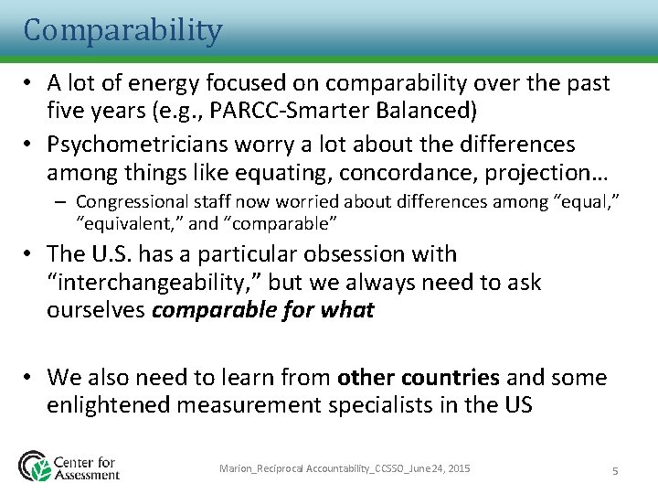 Comparability • A lot of energy focused on comparability over the past five years