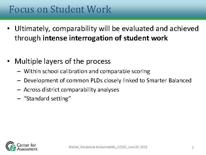 Focus on Student Work • Ultimately, comparability will be evaluated and achieved through intense