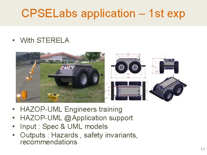 CPSELabs application – 1 st exp • With STERELA • • HAZOP-UML Engineers training