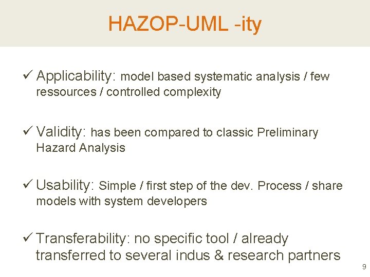 HAZOP-UML -ity ü Applicability: model based systematic analysis / few ressources / controlled complexity