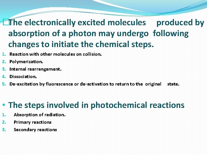 �The electronically excited molecules produced by absorption of a photon may undergo following changes