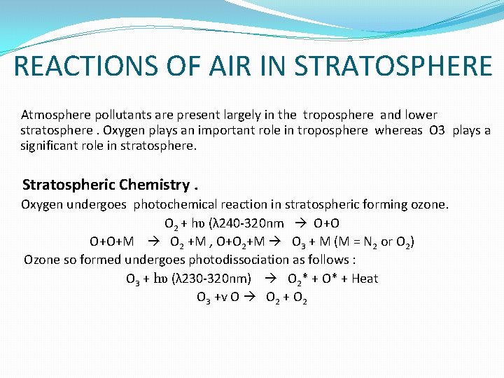 REACTIONS OF AIR IN STRATOSPHERE Atmosphere pollutants are present largely in the troposphere and