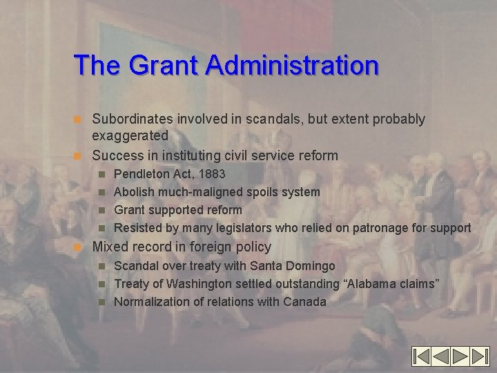 The Grant Administration n Subordinates involved in scandals, but extent probably exaggerated n Success