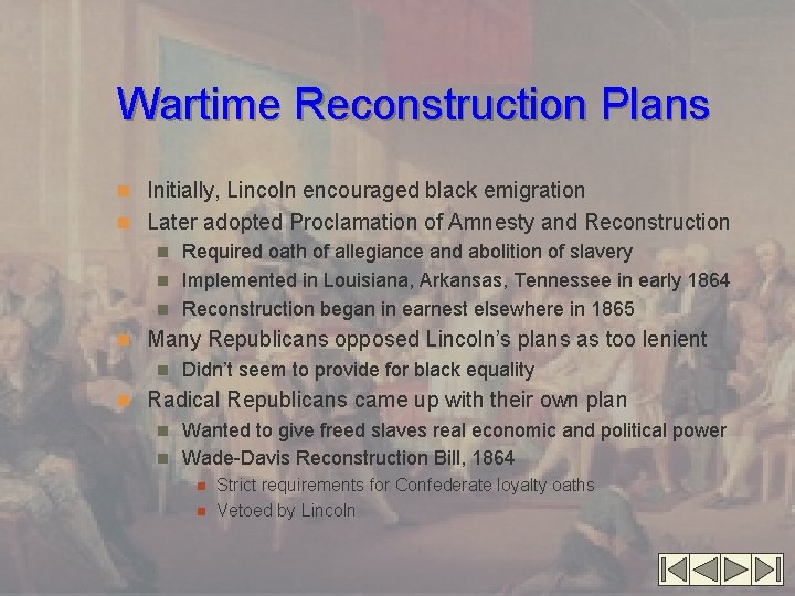 Wartime Reconstruction Plans n Initially, Lincoln encouraged black emigration n Later adopted Proclamation of