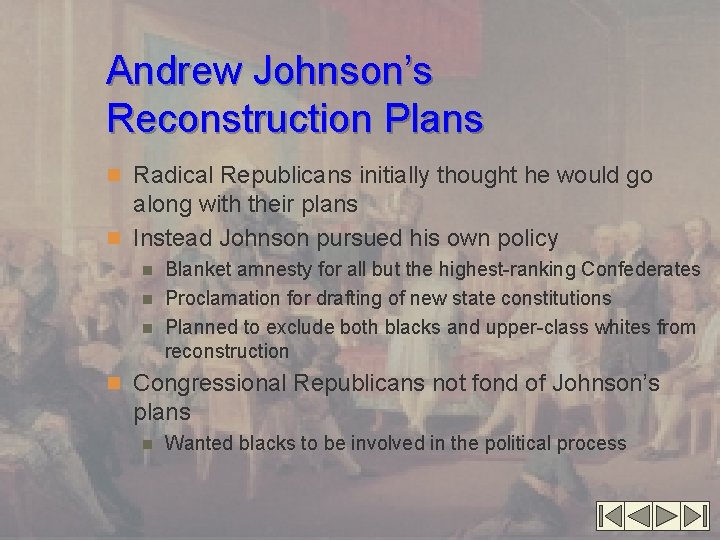 Andrew Johnson’s Reconstruction Plans n Radical Republicans initially thought he would go along with