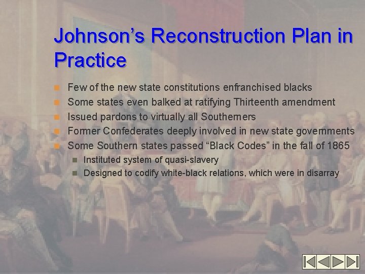 Johnson’s Reconstruction Plan in Practice n Few of the new state constitutions enfranchised blacks