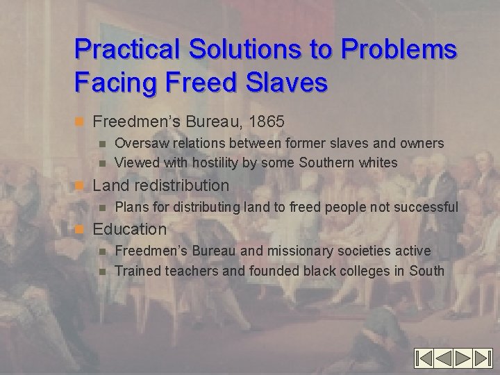 Practical Solutions to Problems Facing Freed Slaves n Freedmen’s Bureau, 1865 n Oversaw relations