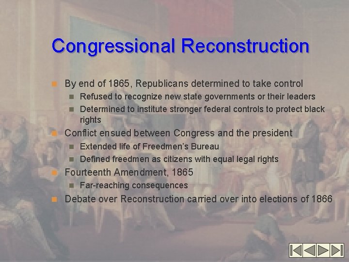 Congressional Reconstruction n By end of 1865, Republicans determined to take control Refused to
