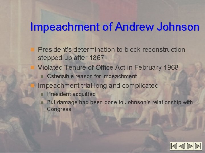 Impeachment of Andrew Johnson n President’s determination to block reconstruction stepped up after 1867