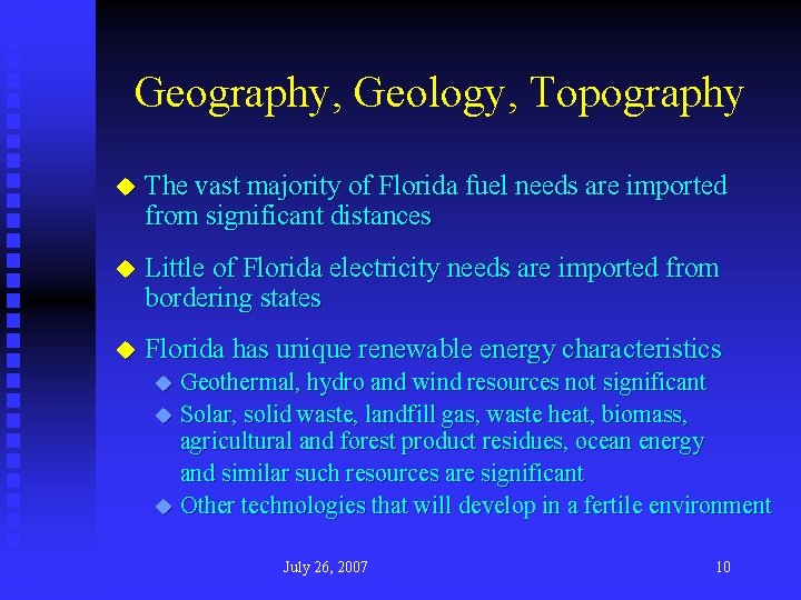 Geography, Geology, Topography u The vast majority of Florida fuel needs are imported from