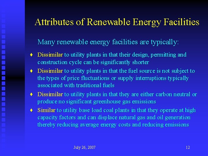Attributes of Renewable Energy Facilities Many renewable energy facilities are typically: ♦ Dissimilar to