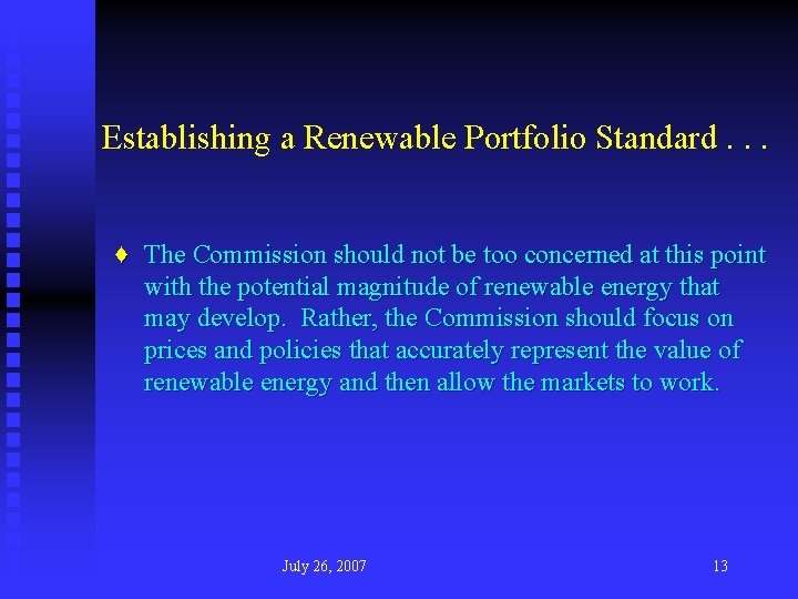 Establishing a Renewable Portfolio Standard. . . ♦ The Commission should not be too