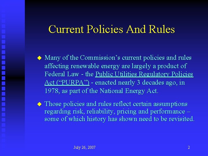 Current Policies And Rules u Many of the Commission’s current policies and rules affecting