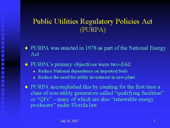 Public Utilities Regulatory Policies Act (PURPA) ¨ PURPA was enacted in 1978 as part