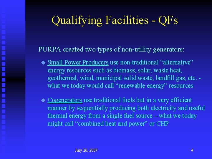 Qualifying Facilities - QFs PURPA created two types of non-utility generators: u Small Power