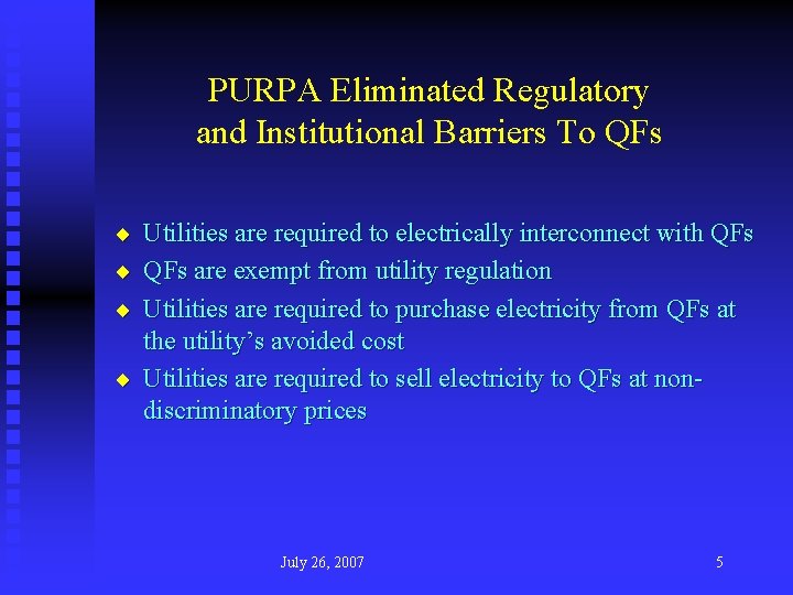 PURPA Eliminated Regulatory and Institutional Barriers To QFs ¨ Utilities are required to electrically