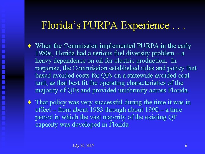 Florida’s PURPA Experience. . . ♦ When the Commission implemented PURPA in the early