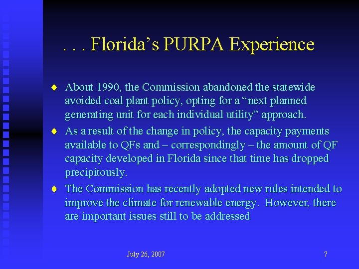 . . . Florida’s PURPA Experience ♦ About 1990, the Commission abandoned the statewide