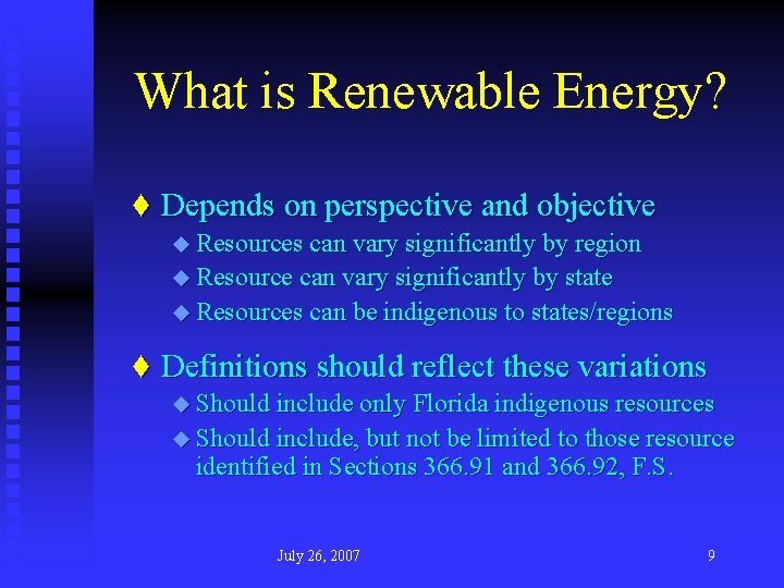 What is Renewable Energy? ♦ Depends on perspective and objective u Resources can vary