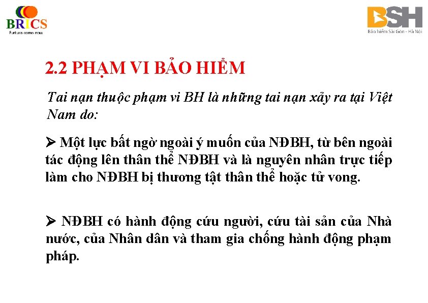 2. 2 PHẠM VI BẢO HIỂM Tai nạn thuộc phạm vi BH là những