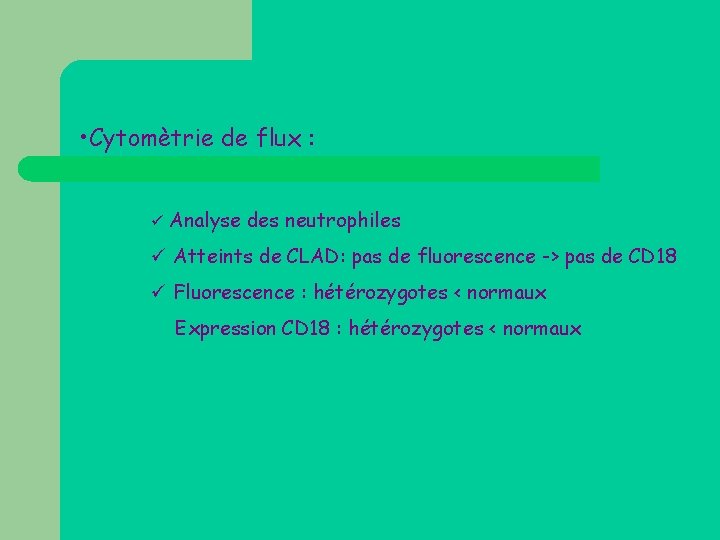  • Cytomètrie de flux : ü Analyse des neutrophiles ü Atteints de CLAD: