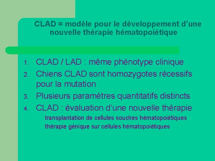 CLAD = modèle pour le développement d’une nouvelle thérapie hématopoiétique 1. 2. 3. 4.