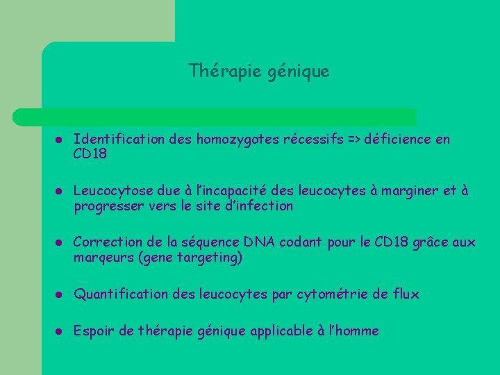 Thérapie génique l l l Identification des homozygotes récessifs => déficience en CD 18