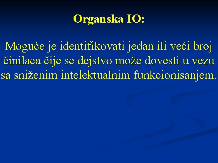 Organska IO: Moguće je identifikovati jedan ili veći broj činilaca čije se dejstvo može