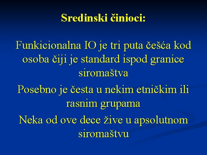 Sredinski činioci: Funkicionalna IO je tri puta češća kod osoba čiji je standard ispod