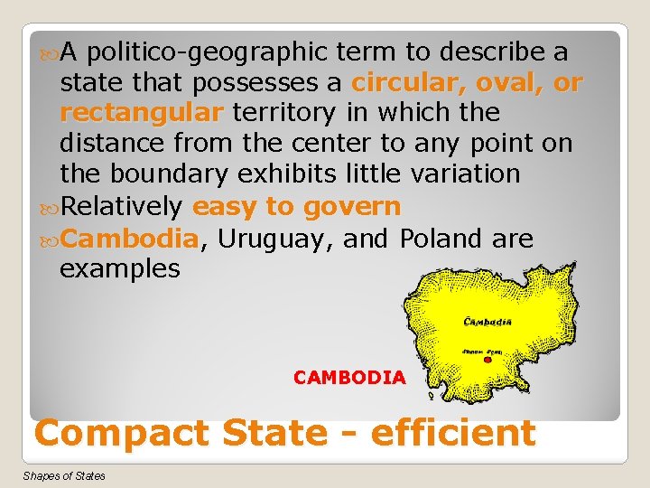  A politico-geographic term to describe a state that possesses a circular, oval, or