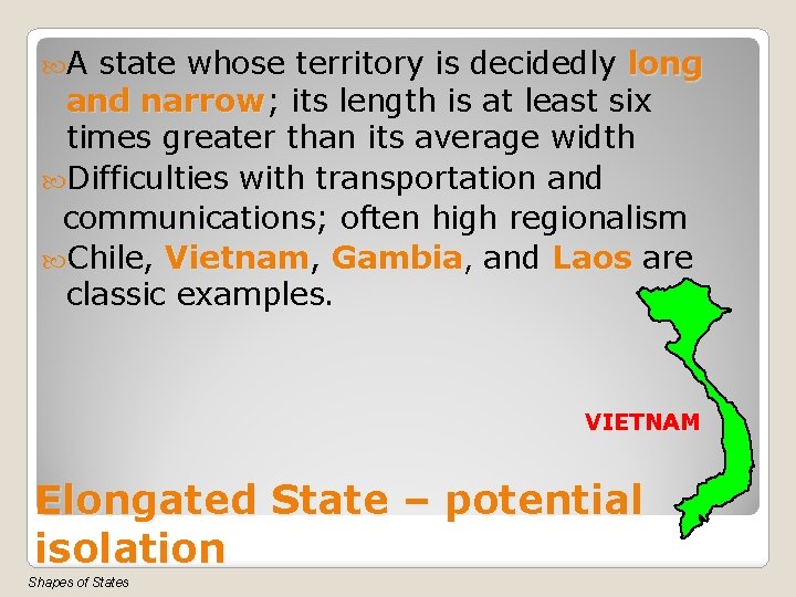  A state whose territory is decidedly long and narrow; narrow its length is