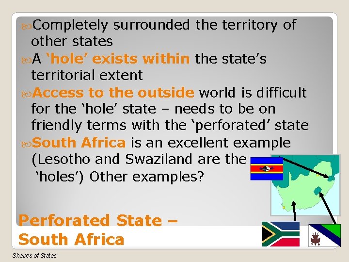  Completely surrounded the territory of other states A ‘hole’ exists within the state’s